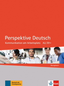 Perspektive DeutschKommunikation am Arbeitsplatz A2/B1+. Übungsbuch